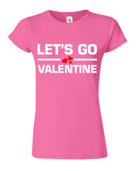 Lets Go Valentines Funny Womens T-Shirt