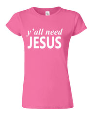 Y'All Need Jesus Funny Womens T-Shirt
