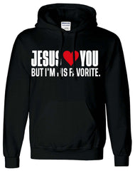 Jesus Loves You But I'M His Favorite Hoodie