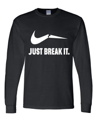 Just Break It Long Sleeve Shirt