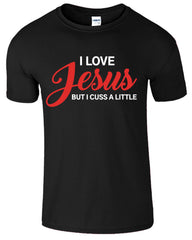 I Love Jesus But I Cuss A Little Mens T-Shirt