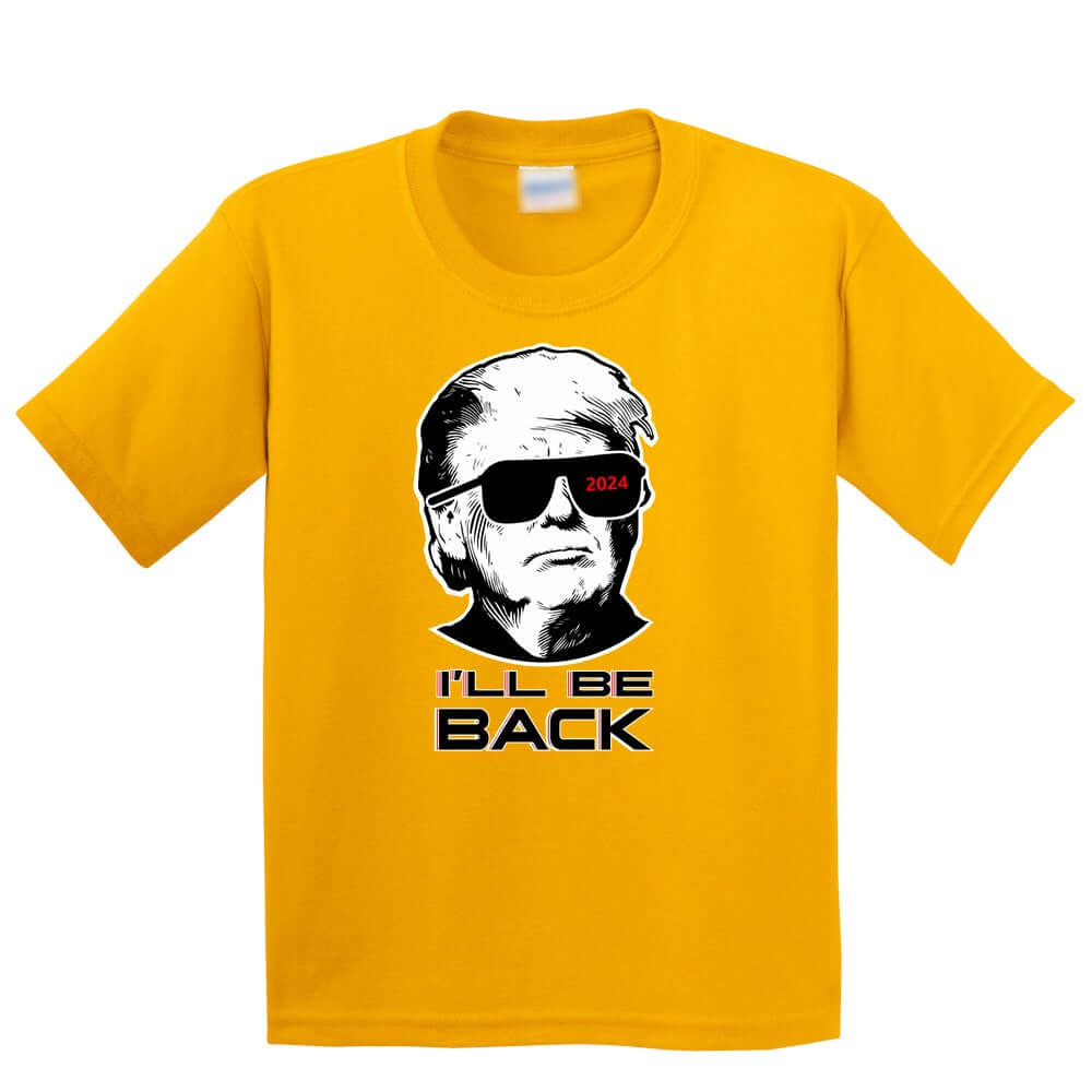 I'll Be Back Trump Funny Kids T-Shirt - ApparelinClick