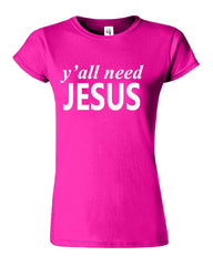 Y'All Need Jesus Funny Womens T-Shirt