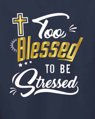 Too Blesseds Jesus Christ Religious Long Sleeve Shirt