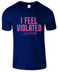 I Feel Violated Printed Men's T-Shirt