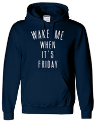 Wake Me When Its Friday Weekend Quotes Funny Hoodie