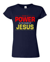 There Is POWER In The Name Of JESUS T-Shirt Christian Religious Womens T-Shirt