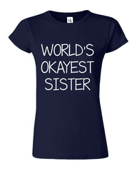 World's Okayest Sister Family Birthday Gift Womens T-Shirt
