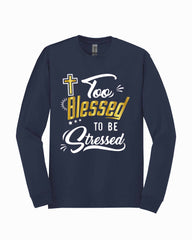 Too Blesseds Jesus Christ Religious Long Sleeve Shirt