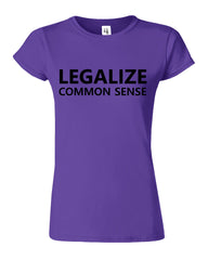 Legalize Common Sense Funny Womens T-Shirt