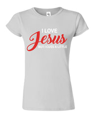I Love Jesus But I Cuss A Little Womens T-Shirt