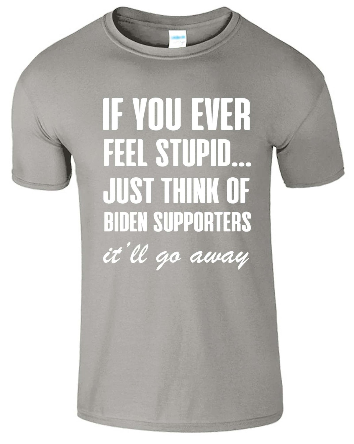If You Ever Feel Stupid Funny Men's T-Shirt