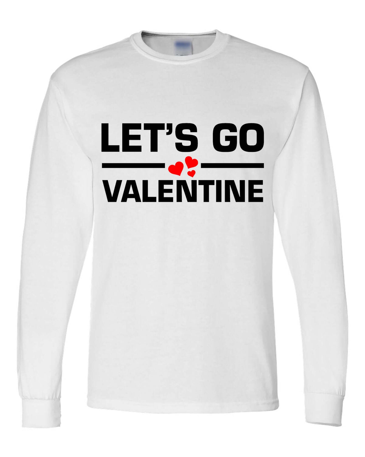 Lets Go Valentines Funny Long Sleeve Shirt