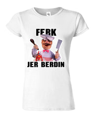 Chef Ferk Jer Berdin Womens T-Shirt - ApparelinClick