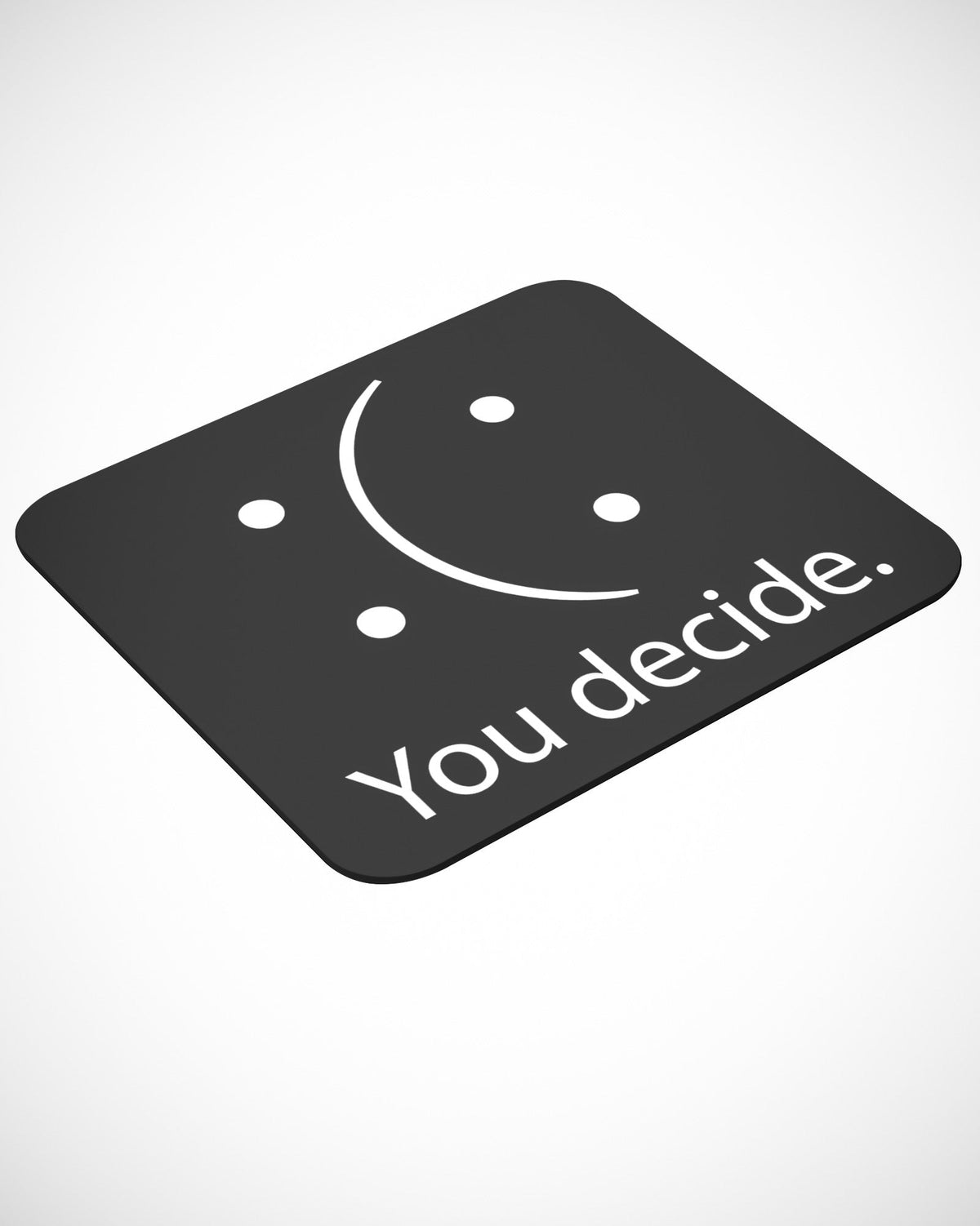 You Decide Mouse pad