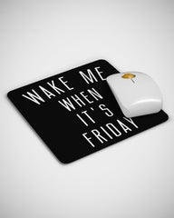Wake Me When Its Friday Weekend Quotes Funny Mouse pad