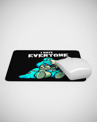 I HATE EVERY ONE Mouse pad