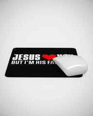 Jesus Loves You But I'M His Favorite Mouse pad