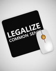 Legalize Common Sense Funny Mouse pad