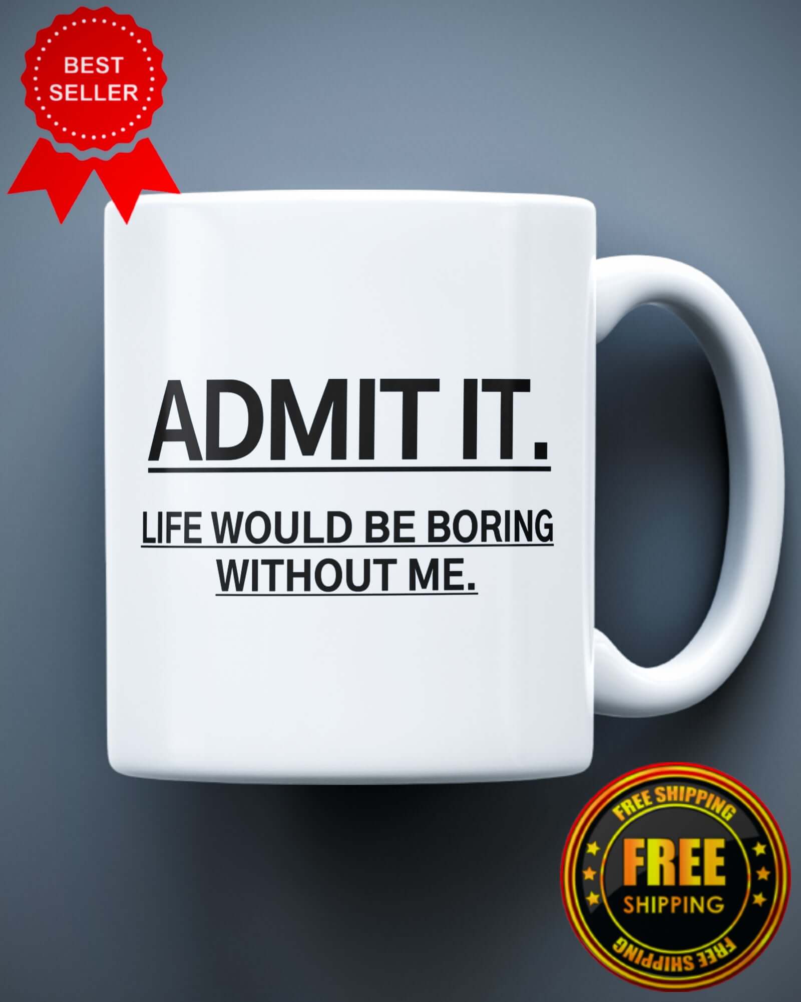 Admit It Funny Sarcastic Humor New Ceramic Mug
