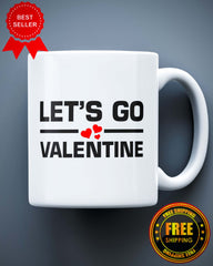 Lets Go Valentines Funny Ceramic Mug