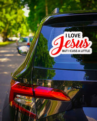 I Love Jesus But I Cuss A Little Sticker